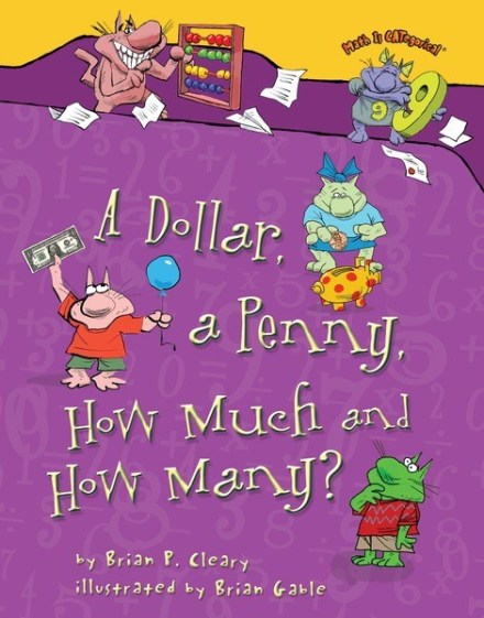 A Dollar, a Penny, How Much and How Many? by Brian Cleary and Brian Gable Picture Book Review