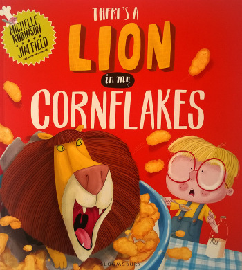 There's a Lion in My Cornflakes by Michelle Robinson and Jim Field picture book review