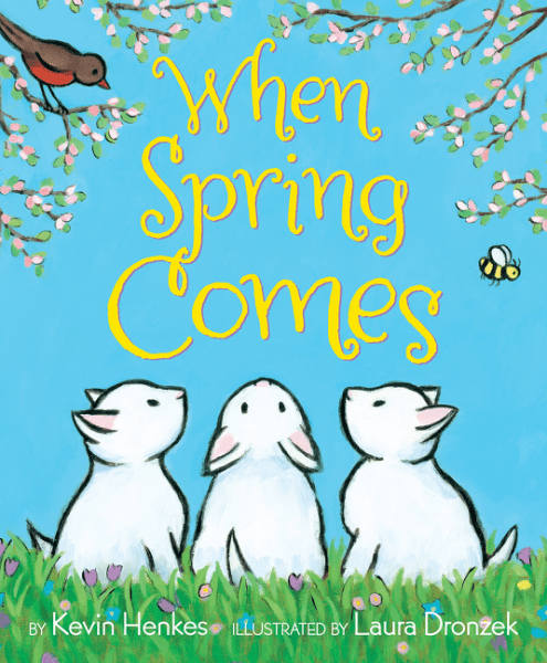 When Spring Comes by Kevin Henkes and Laura Dronzek Picture Book Review