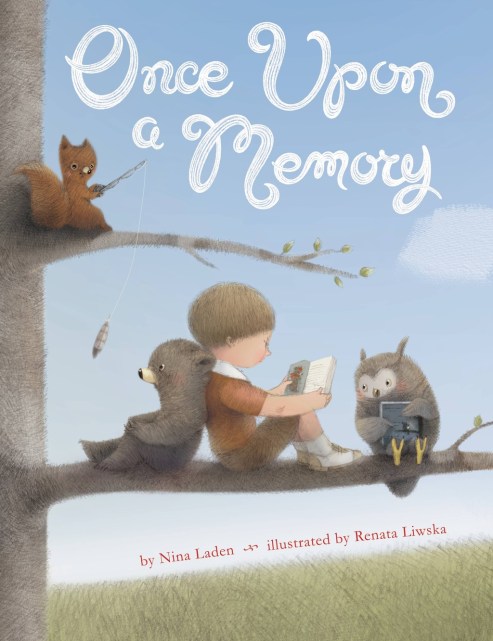 Once Upon a Memory by Nina Laden and Renata Liwska Picture Book Reivew