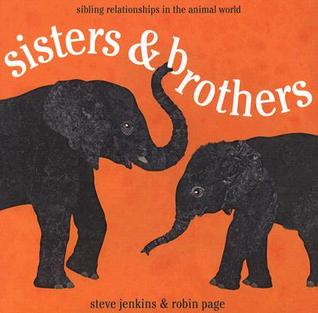 sisters & brothers by Steve Jenkins and Robin Page picture book review