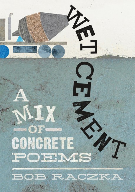 Wet Cement: A Mix of Concrete Poems by Bob Raczka picture book review