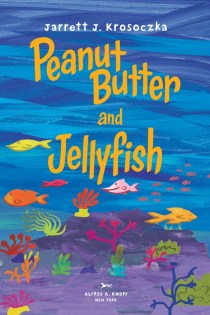 celebrate-picture-books-picture-book-review-peanut-butter-and-jellyfish-cover-2