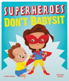 celebrate-picture-books-picture-book-review-superheroes-don't-babysit-cover